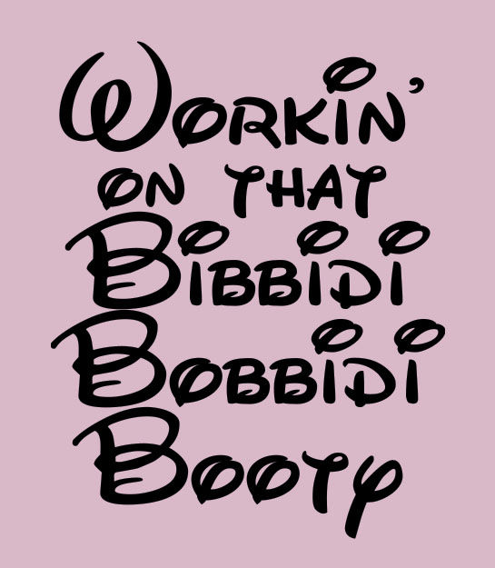 Thumbnail: Women's Fit T-shirt - Workin' on that bibbidi bobbidy booty