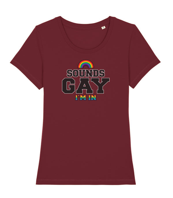 Thumbnail: Sounds Gay, I'm In bold lettering funny design with Rainbow and Rainbow lettering printed onto a burgundy women's T-shirt