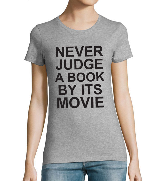 Never Judge a book by its movie women's short sleeve T-shirt for book lovers