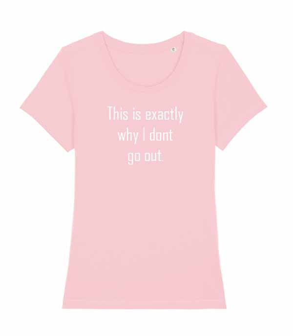 Thumbnail: Women's fit t-shirt - This is exactly why I don't go out