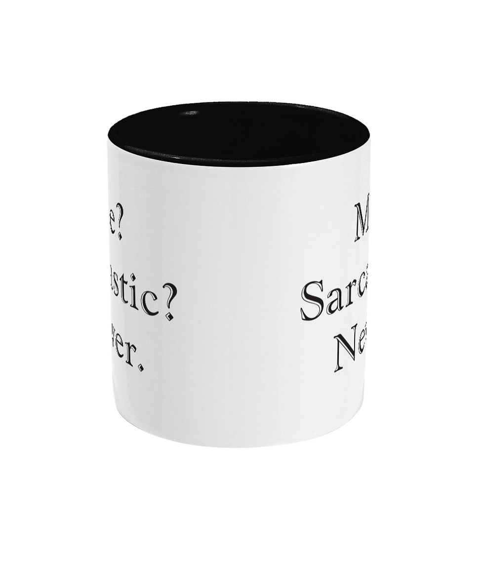 side view of Me? Sarcastic? Never. Printed on a black and white mug