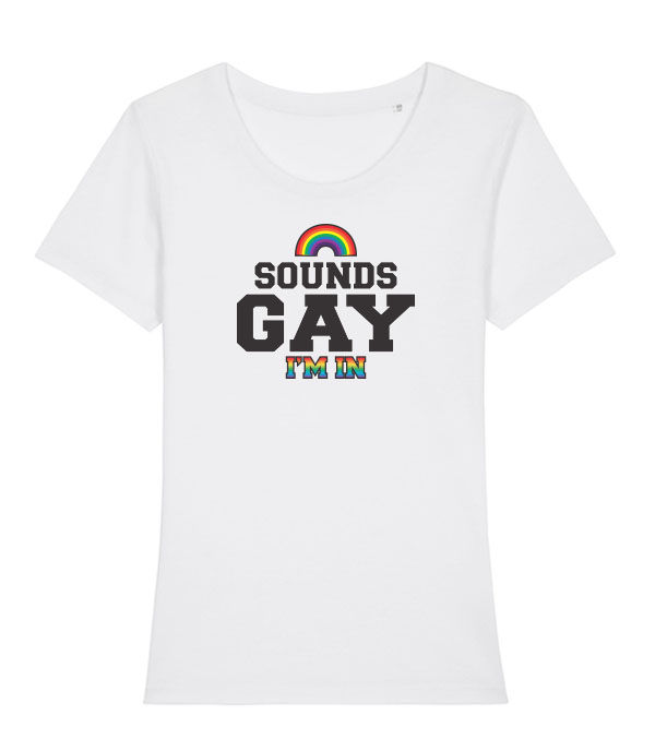 Thumbnail: Sounds Gay, I'm In bold lettering funny design with Rainbow and Rainbow lettering printed onto a white women's T-shirt