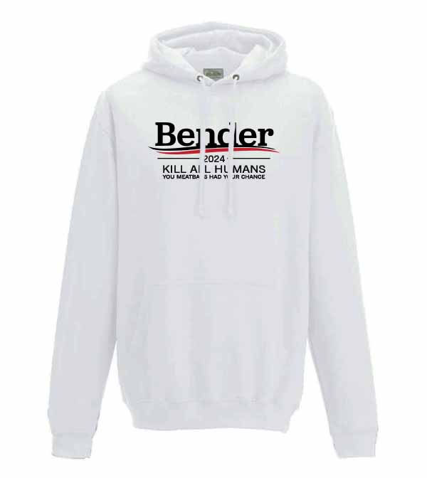 Thumbnail: white hoodie with election campaign style Bender 2024 design with the slogan "kill all humans, you meat bags had your chance"