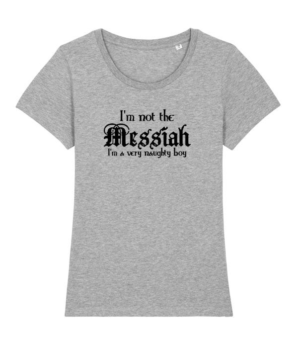 Thumbnail: Women's fit t-shirt - I'm not the Messiah, I'm a very naughty boy