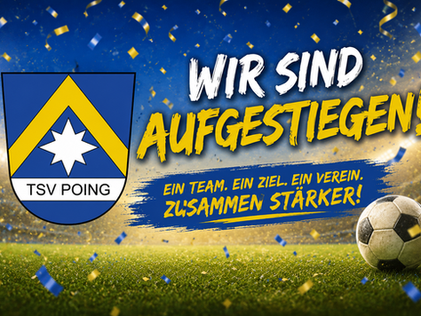 Aufstieg! Aufstieg! Aufstieg! In einer Super-Saison für die Fußball-Abteilung des TSV Poing geht es für mindestens drei Mannschaften eine Liga nach oben
