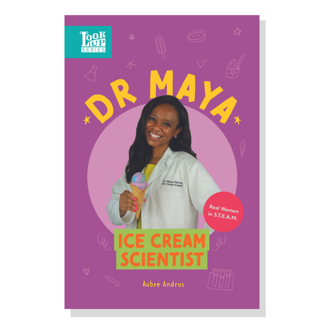 Dr. Maya, Ice Cream Scientist (The Look Up Series #3)