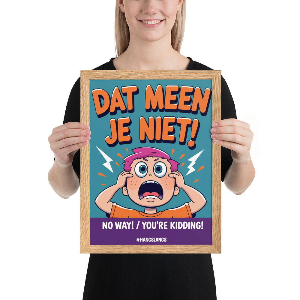 Dat Meen Je Niet ! Framed Wall Art