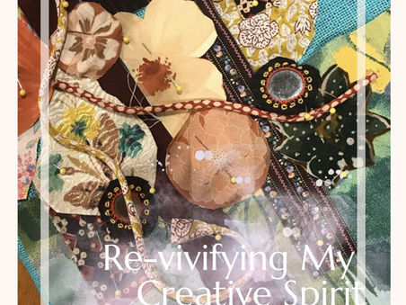 Re-vivifying my Creative Spirit