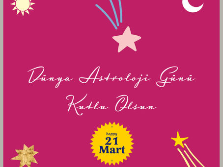 DÜNYA ASTROLOJİ GÜNÜ KUTLU OLSUN 21 MART 2023