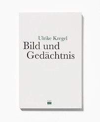 Ulrike Kregel Bild und Gedächtnis Kadmos Verlag Bildtheorie
