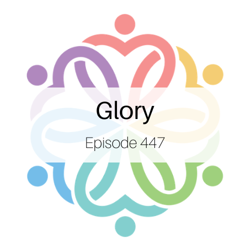 Episode 447 - Glory