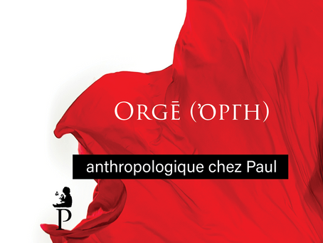 Orgē (ὀργή) anthropologique chez Paul (EN/FR)