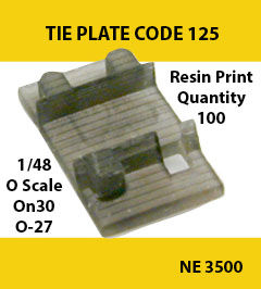 TIE PLATE CODE 125 O Scale Quantity 100 Resin print. Tie Plates