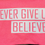 Thumbnail: Never Give Up BELIEVER Originals