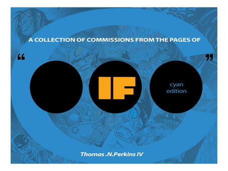 New Sketch Zine incoming! “IF…” Cyan Edition