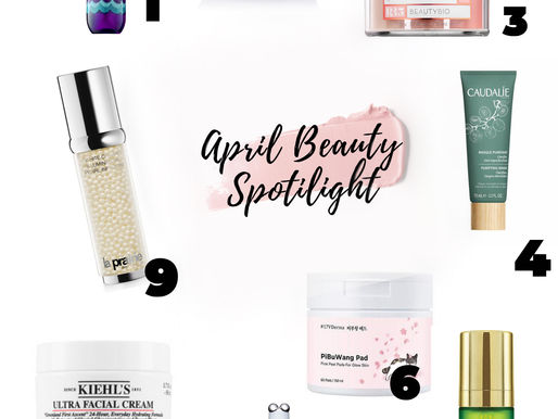April Spotlight: 9 Skincare Products I am Loving Right Now