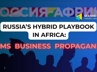 Russia’s Hybrid Playbook in Africa: Arms, Business, Propaganda