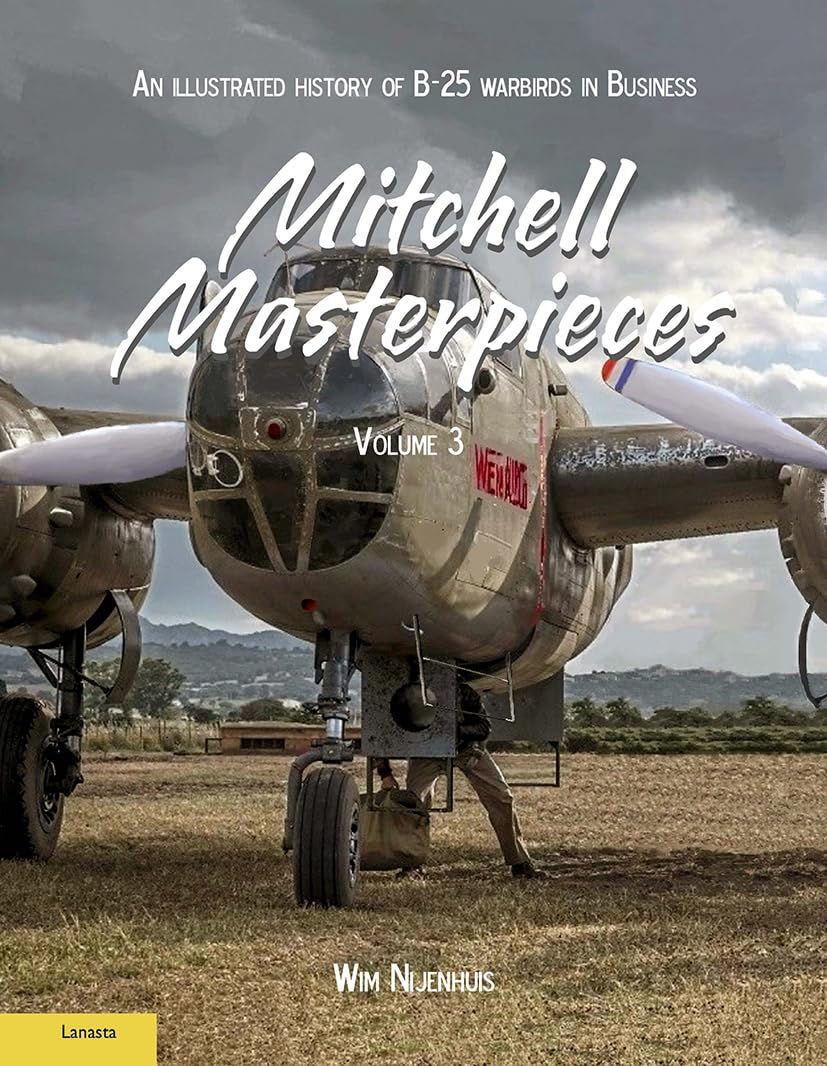 Mitchell Masterpieces 3: An Illustrated History of B-25 Warbirds in Business