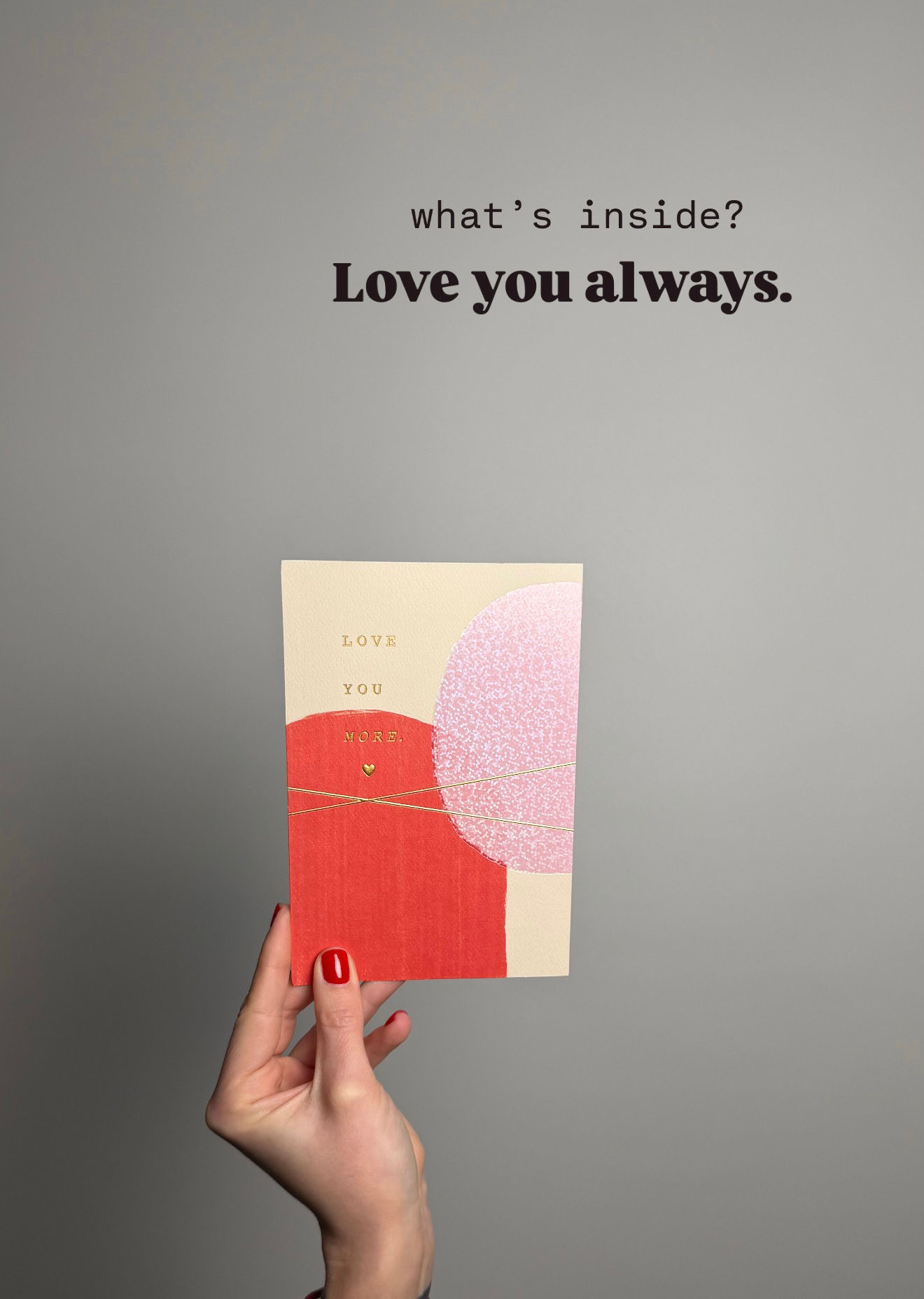 “Love you more” card