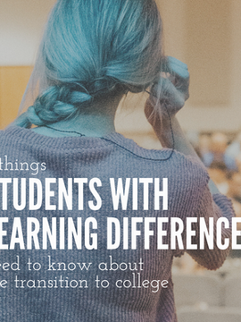 7 Things Students with Learning Differences Need to Know About the Transition to College