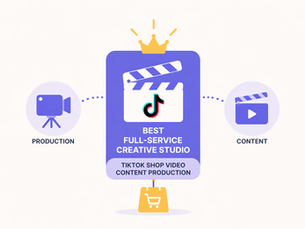 How to Find the Best Full-Service Creative Studio for TikTok Shop Video Content Production