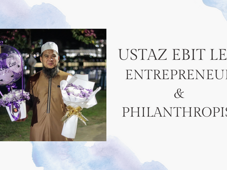 USTAZ EBIT LEW: ENTREPRENEUR AND PHILANTHROPIST