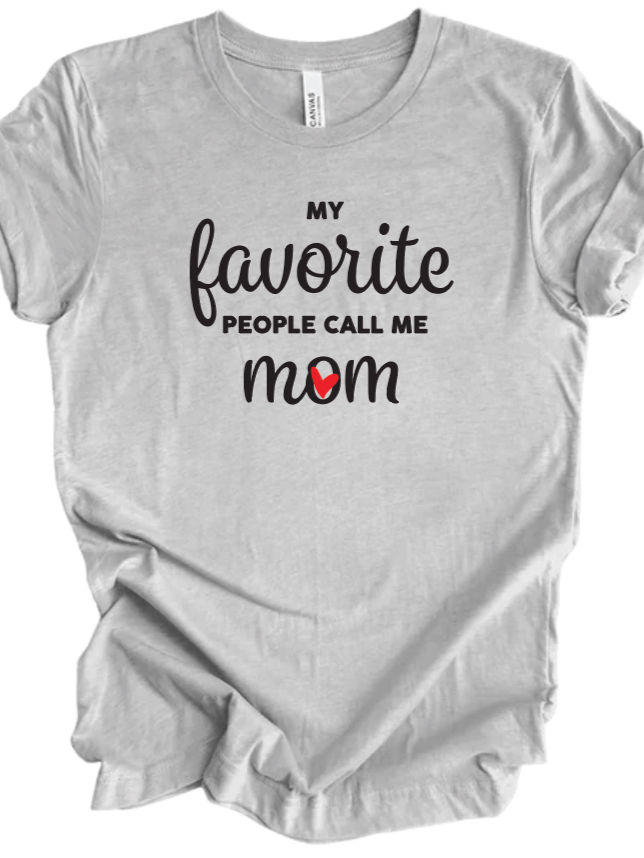 Grey t shirt with my favorite people call me mom graphic.