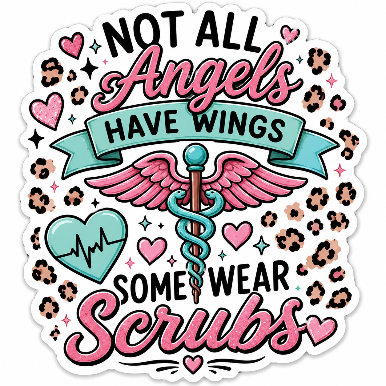 Not All Angels Have Wings, Some Wear Scrubs Sticker 