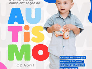 DIA MUNDIAL DE CONSCIENTIZAÇÃO DO AUTISMO
