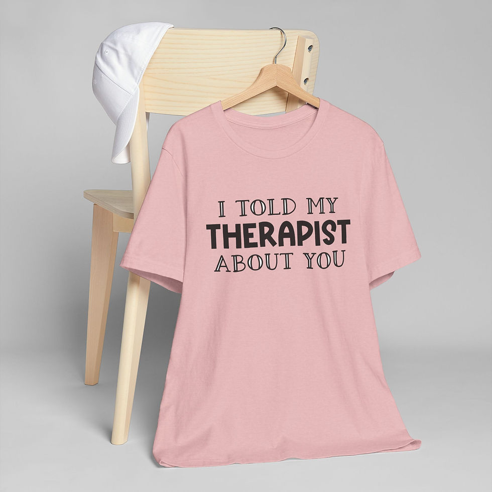 Thumbnail: "I told my therapist" Tee Conversation Starter T-Shirt