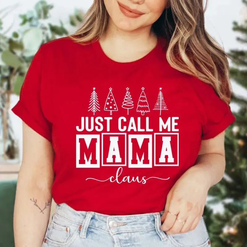 Just Call Me Mama Claus Christmas T-Shirt