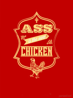 ASS IS THE NEW CHICKEN