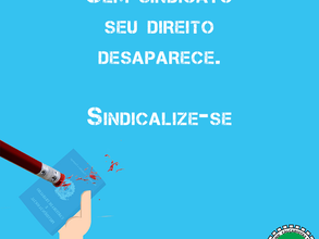 Sem sindicato, seu direito desaparece!