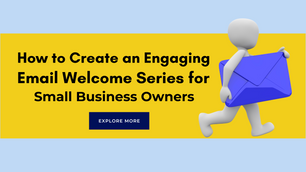 How to Create an Engaging Email Welcome Series for Small Business Owners