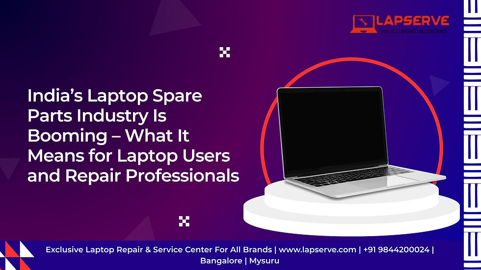 India’s Laptop Spare Parts Industry Is Booming – What It Means for Laptop Users and Repair Professionals