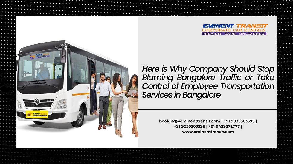 Here Is Why Companies Should Stop Blaming Bangalore Traffi And Take Control of Employee Transportation Services in Bangalore