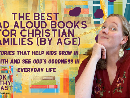 The Best Read-Aloud Books for Christian Families (By Age)