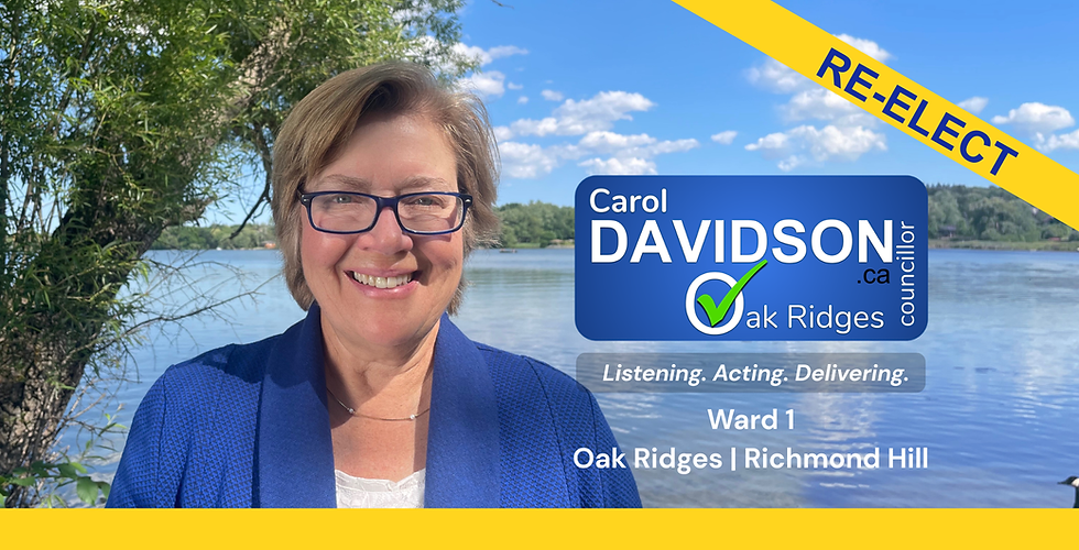 Re-elect Carol Davidson for Ward 1 Councillor in Oak Ridges.