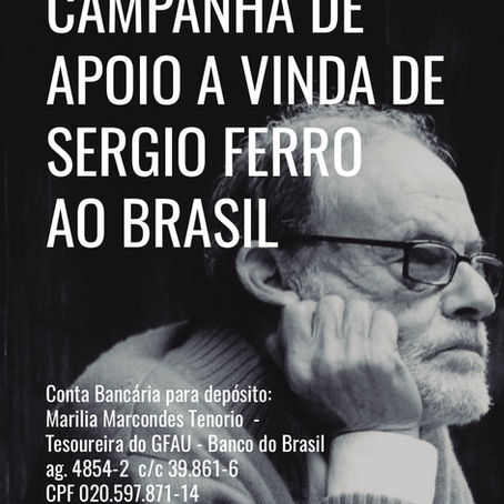 CAMPANHA DE APOIO A VINDA DE SERGIO FERRO AO BRASIL