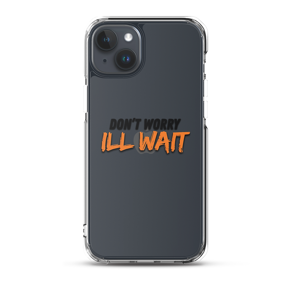 Thumbnail: Clear Case for iPhone® Don't worry ill wait 