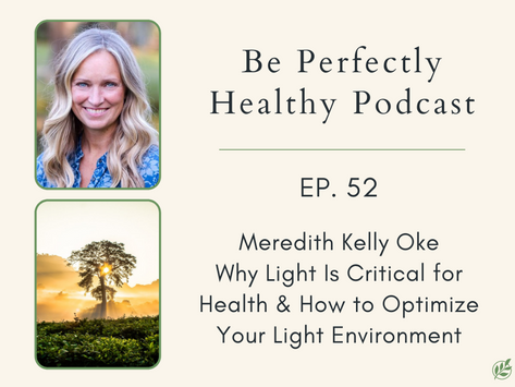 Meredith Kelly Oke - Why Light Is Critical for Health & How to Optimize Your Light Environment