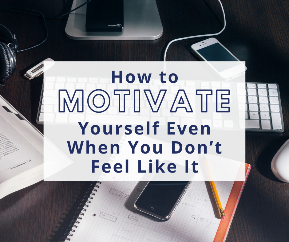 desk accesories - how to motivate yourself even when you don't feel like it