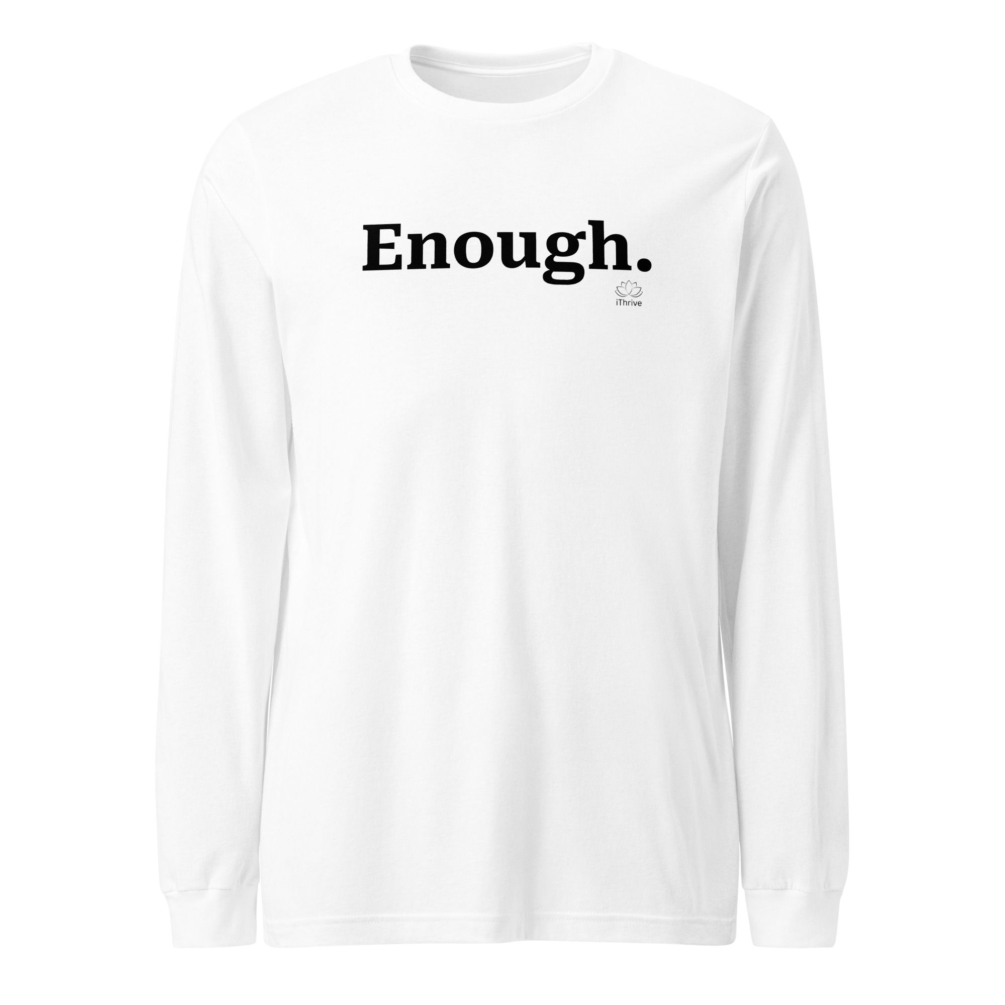 Enough. Project Unisex Long Sleeve Tee