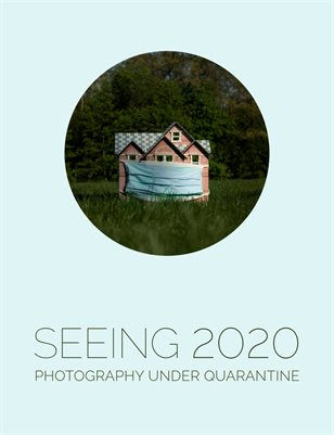 Seeing 2020 Photography Under Quarantine Juried Catalog