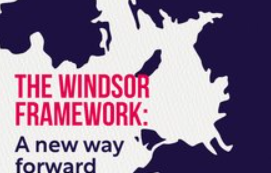 The Windsor Framework - a new way forward