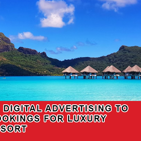 Case Study: Digital Advertising to Increase Bookings for Luxury Tropical Resort