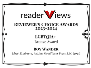 'Boy Wander' receives two new honors: Winner, Book Excellence Award and Reader's View Bronze Award. It is also a finalist, the 2023 INDIES Book of the Year Awards to be announced June 2024.