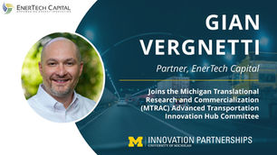 Gian Vergnetti Appointed to Oversight Committee for Michigan Translational Research and Commercialization (MTRAC) Advanced Transportation Innovation Hub