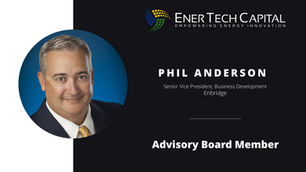 Phil Anderson, SVP Business Development at Enbridge, Joins Advisory Board for EnerTech Arcadia Debt Fund