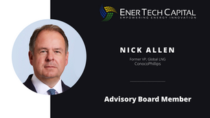 Former VP Global LNG at ConocoPhillips, Nick Allen, Joins EnerTech Arcadia Debt Fund Advisory Board